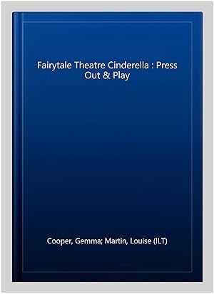 Imagen del vendedor de Fairytale Theatre Cinderella : Press Out & Play a la venta por GreatBookPrices