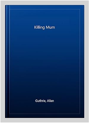 Image du vendeur pour Killing Mum mis en vente par GreatBookPrices