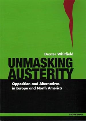 Immagine del venditore per Unmasking Austerity : Opposition and Alternatives in Europe and North America venduto da GreatBookPrices