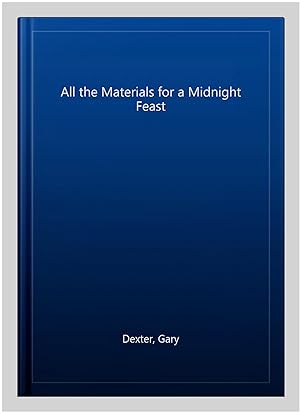 Bild des Verkufers fr All the Materials for a Midnight Feast zum Verkauf von GreatBookPrices