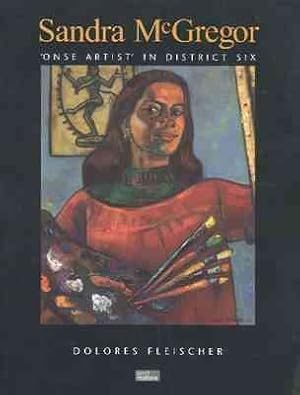 Image du vendeur pour Sandra Mcgregor : Onse Artist' in District Six mis en vente par GreatBookPrices