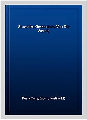Immagine del venditore per Gruwelike Geskiedenis Van Die Wereld -Language: Afrikaans venduto da GreatBookPrices