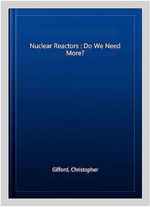 Seller image for Nuclear Reactors : Do We Need More? for sale by GreatBookPrices