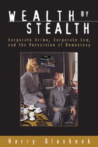 Immagine del venditore per Wealth by Stealth : Corporate Crime, Corporate Law, and the Perversion of Democracy venduto da GreatBookPrices