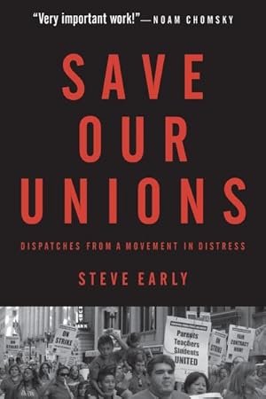 Bild des Verkufers fr Save Our Unions : Dispatches from a Movement in Distress zum Verkauf von GreatBookPrices