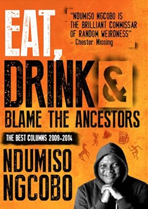 Bild des Verkufers fr Eat, Drink & Blame the Ancestors : The Best Columns 2009-2014 zum Verkauf von GreatBookPrices