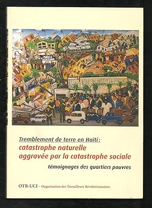 Tremblement de terre en Haïti: catastrophe naturelle aggravée par la catastrophe sociale. témoign...