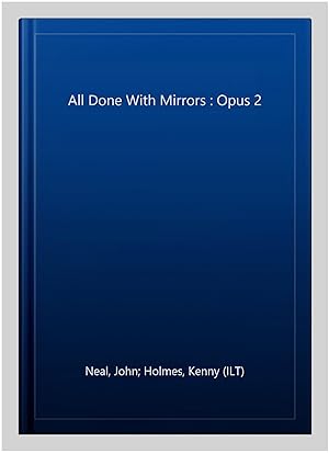 Imagen del vendedor de All Done With Mirrors : Opus 2 a la venta por GreatBookPrices