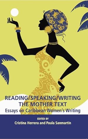 Seller image for Reading/Speaking/writing the Mother Text : Essays on Caribbean Women's Writing for sale by GreatBookPrices