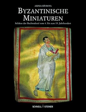 Byzantinische Miniaturen: Schätze der Buchmalerei vom 4. bis zum 16. Jahrhundert