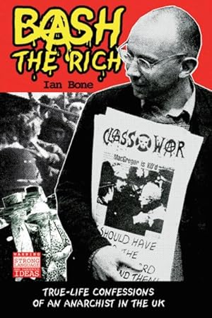 Immagine del venditore per Bash the Rich : True Life Confessions of an Anarchist in the U.k. venduto da GreatBookPrices