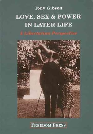 Seller image for Love, Sex & Power in Later Life : A Libertarian Perspective for sale by GreatBookPrices