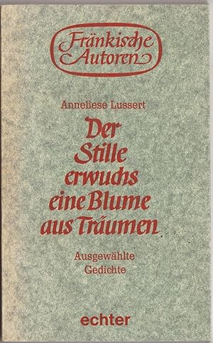 Immagine del venditore per Der Stille erwuchs eine Blume aus Trumen. Ausgewhlte Gedichte. venduto da Klaus Schneborn
