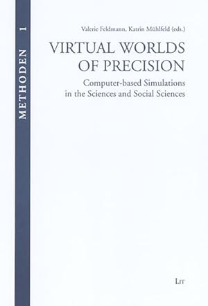 Seller image for Virtual Worlds of Precision : Computer-Based Simulations in Sciences and Social Sciences for sale by GreatBookPrices