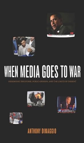 Image du vendeur pour When Media Goes to War : Hegemonic Discourse, Public Opinion, and the Limits of Dissent mis en vente par GreatBookPrices