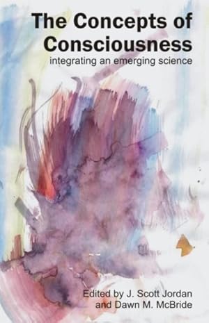 Seller image for Concepts of Consciousness : Integrating an Emerging Science for sale by GreatBookPrices