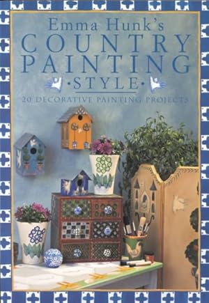 Imagen del vendedor de Emma Hunk's Country Painting Style : 20 Decorative Painting Projects a la venta por GreatBookPrices