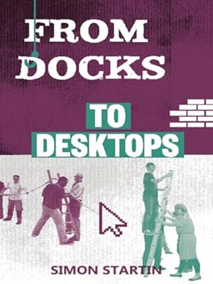Seller image for From Docks to Desktops for sale by GreatBookPrices