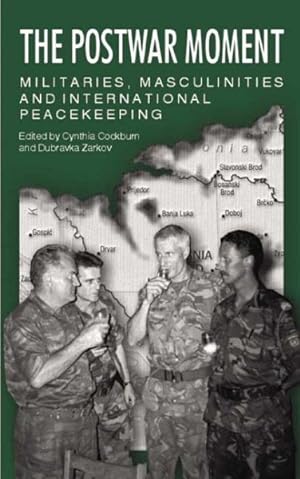 Seller image for Postwar Moment : Militaries, Masculinities, and International Peacekeeping Bosnia and the Netherlands for sale by GreatBookPrices