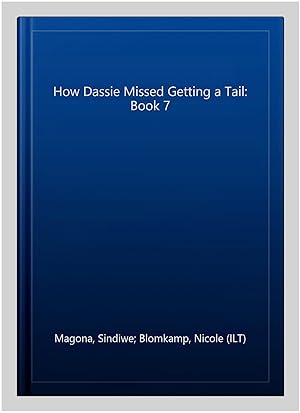 Image du vendeur pour How Dassie Missed Getting a Tail: Book 7 mis en vente par GreatBookPrices