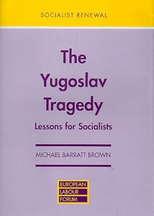 Imagen del vendedor de Yugoslav Tragedy : Lessons for Socialists a la venta por GreatBookPrices