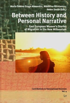 Immagine del venditore per Between History and Personal Narrative : East European Women's Stories of Migration in the New Millennium venduto da GreatBookPrices