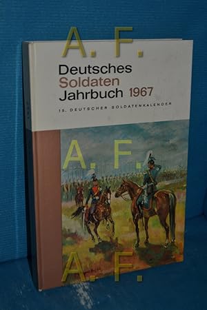 Bild des Verkufers fr Deutsches Soldatenjahrbuch 1967 / 15. Deutscher Soldatenkalender zum Verkauf von Antiquarische Fundgrube e.U.