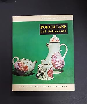 Immagine del venditore per Oreste Ferrari. Porcellane del Settecento. Vallardi. 1966 venduto da Amarcord libri