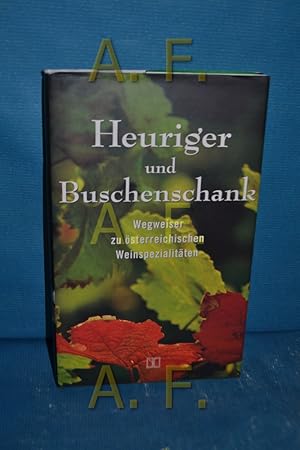 Bild des Verkufers fr Heuriger und Buschenschank : Wegweiser zu sterreichischen Weinspezialitten. zum Verkauf von Antiquarische Fundgrube e.U.