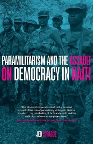 Image du vendeur pour Paramilitarism and the Assault on Democracy in Haiti mis en vente par GreatBookPrices