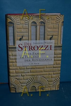 Bild des Verkufers fr Die Strozzi : eine Familie im Florenz der Renaissance zum Verkauf von Antiquarische Fundgrube e.U.