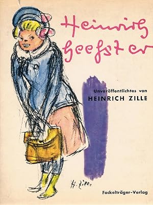 Heinrich heeßt er. Unveröffentlichtes von Heinrich Zille.