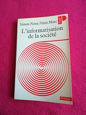 Imagen del vendedor de L'INFORMATISATION DE LA SOCIETE - RAPPORT A M, LE PRESIDENT DE LA REPUBLIQUE a la venta por LE BOUQUINISTE