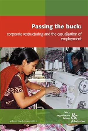 Seller image for Passing the Buck : Corporate Restructuring and the Casualisation of Labour for sale by GreatBookPrices