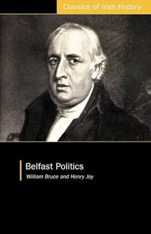 Imagen del vendedor de Belfast Politics : Thoughts On The British Constitution a la venta por GreatBookPrices