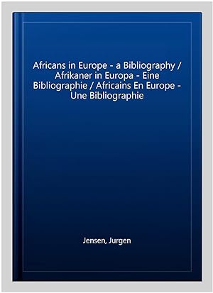 Seller image for Africans in Europe - a Bibliography / Afrikaner in Europa - Eine Bibliographie / Africains En Europe - Une Bibliographie for sale by GreatBookPrices