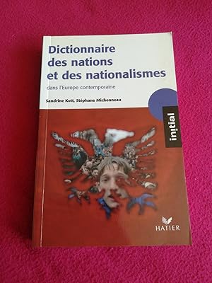 Seller image for DICTIONNAIRE DES NATIONS ET DES NATIONALISMES DANS L'EUROPE CONTEMPORAINE for sale by LE BOUQUINISTE
