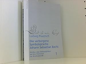 Bild des Verkufers fr Die verborgene Symbolsprache Johann Sebastian Bachs. Zeichen und Zahlenalphabet auf den Titelseiten der Kirchenmusik: Die verborgene Symbolsprache . Sebastian Bachs. Zeichen und.(Band 1) zum Verkauf von Book Broker