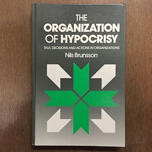 Imagen del vendedor de THE ORGANIZATION OF HYPOCRISY: TALK, DECISIONS AND ACTIONS IN ORGANIZATIONS a la venta por Any Amount of Books