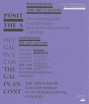 Seller image for Positioning the Art Gallery : The Amsterdam Gallery World in an International Context for sale by GreatBookPrices