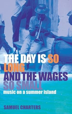 Imagen del vendedor de Day Is So Long and the Wages So Small : Music on a Summer Island a la venta por GreatBookPrices