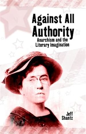 Immagine del venditore per Against All Authority : Anarchism and the Literary Imagination venduto da GreatBookPrices