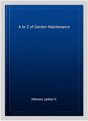 Immagine del venditore per A to Z of Garden Maintenance venduto da GreatBookPrices