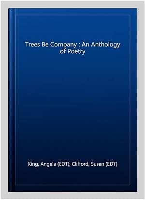 Imagen del vendedor de Trees Be Company : An Anthology of Poetry a la venta por GreatBookPrices