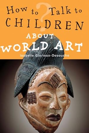 Image du vendeur pour How to Talk to Children About World Art mis en vente par GreatBookPrices