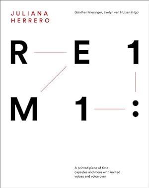 Imagen del vendedor de Juliana Herrero: REM 1:1 : a printed piece of time capsules and more with invited voices and voice over. Deutsch-Englisch / German-English. a la venta por Antiquariat Thomas Haker GmbH & Co. KG
