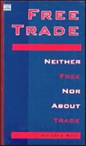 Seller image for Free Trade : Neither Free Nor About Trade for sale by GreatBookPrices