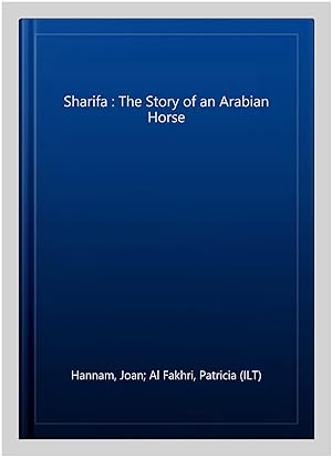Image du vendeur pour Sharifa : The Story of an Arabian Horse mis en vente par GreatBookPrices