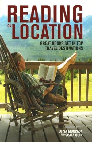 Seller image for Reading on Location : Great Books Set in Top Travel Destinations for sale by GreatBookPrices