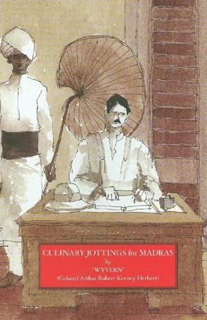 Seller image for Culinary Jottings for Madras : Or A Treatise in Thrity Chapters on Reformed Cookery for Anglo-Indian Exiles for sale by GreatBookPrices